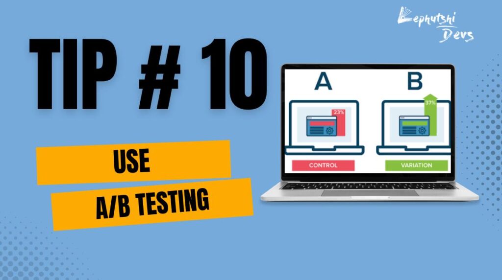 Tip 10 - Use AB Testing