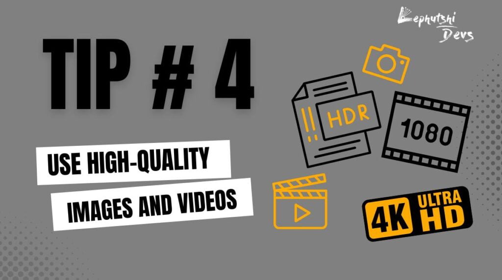 Tip 4 - Use High-Quality Images and Videos